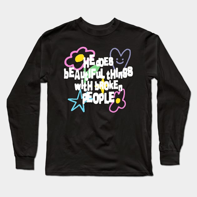 He Does Beautiful Things With Broke People Long Sleeve T-Shirt by taylerray